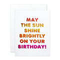 May the Sun Shine Brightly Birthday Card