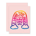 I Love You Just the Gay You Are Card