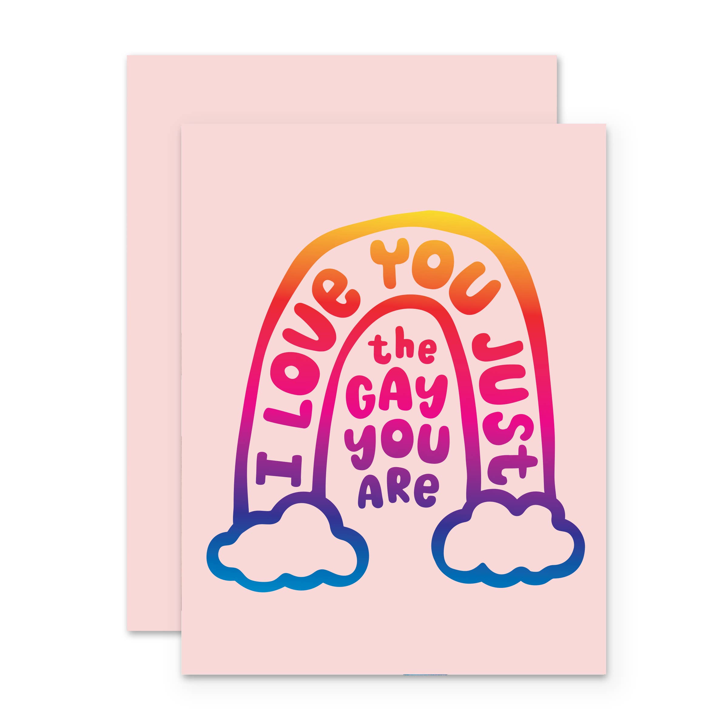 I Love You Just the Gay You Are Card
